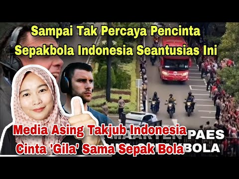 MEDIA ASING TERKEJUT, INDONESIA CINTA 'GILA' SEPAKBOLA, INDONESIA SEANTUSIAS INI‼️MALAYSIAN REACTION