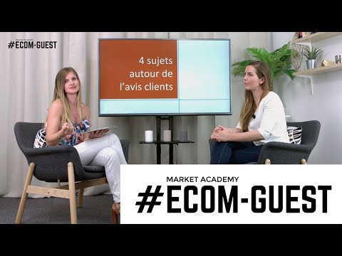 #ECOMGUEST - 4 sujets autour de l’avis clients - Market Academy & Avis vérifiés