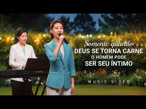 Música gospel "Somente quando Deus Se torna carne o homem pode ser Seu íntimo"