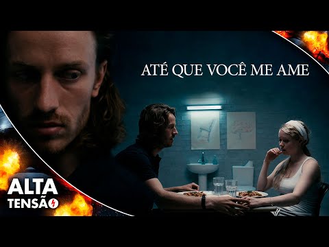 Até que Você me Ame - Filme Completo - Filme de Suspense | Alta Tensão