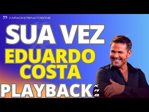 SUA VEZ – EDUARDO COSTA – PLAYBACK KARAOKE INSTRUMENTAL
