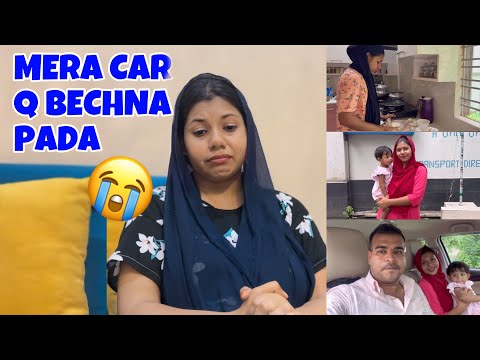 MERA SAPNO KA CAR Q BECH DIYA 😢