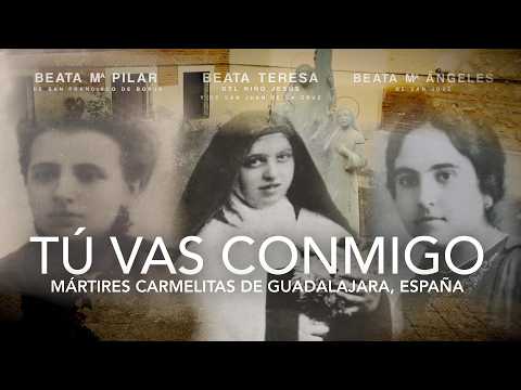 «Tú vas conmigo: Mártires Carmelitas de Guadalajara»