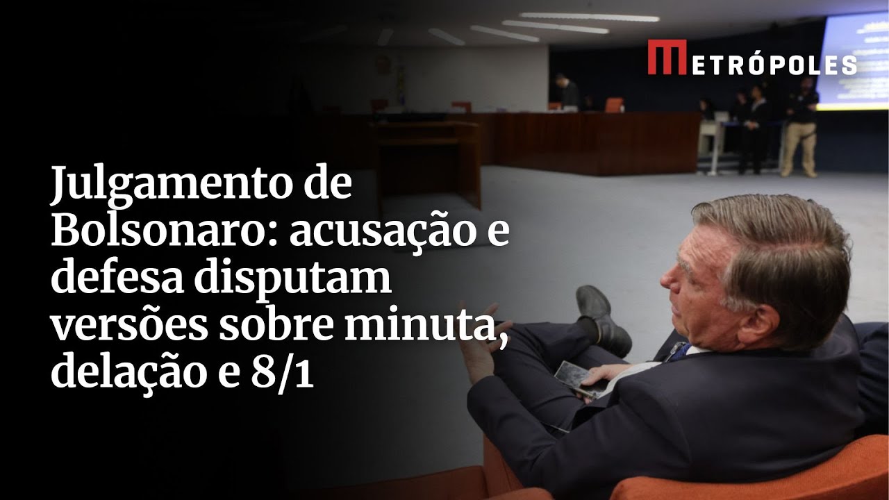 Julgamento de Bolsonaro acusação e defesa disputam versões sobre minuta delação e 81