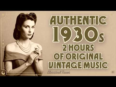 Authentic 1930s  |  Hours Of Otiginal Vintage Music | NO AI Music