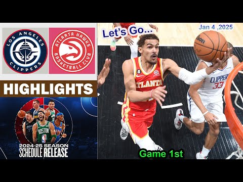 Los Angeles Clippers vs Atlanta Hawks 1st QTR Game Highlights | NBA Season Jan 4, 2025