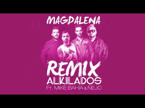 Magdalena Remix -  Alkilados Ft Mike Bahía & Ñejo