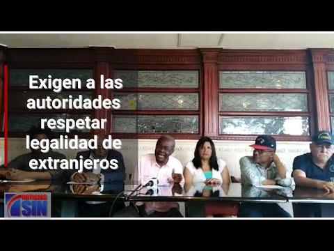 Exigen sean respetada la legalidad de los extranjeros