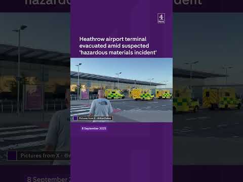 Heathrow airport terminal evacuated amid suspected 'hazardous materials incident'