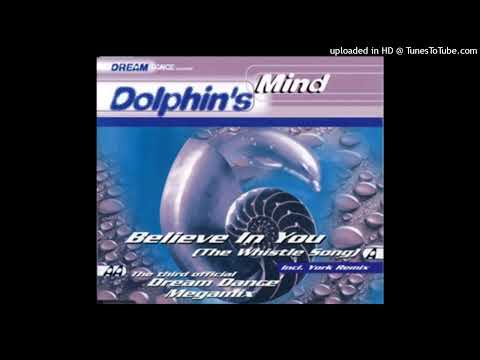 Dolphin's Mind - Believe In You (The Whistle Song) (Radio-Video Mix)