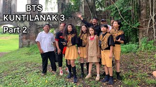 BTS FILM KUNTILANAK 3 [PART 2]