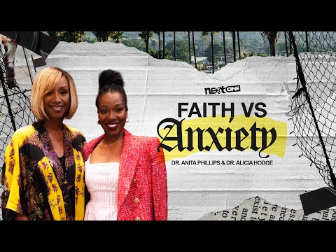 Faith Vs Anxiety - Dr. Anita Phillips & Dr. Alicia Hodge