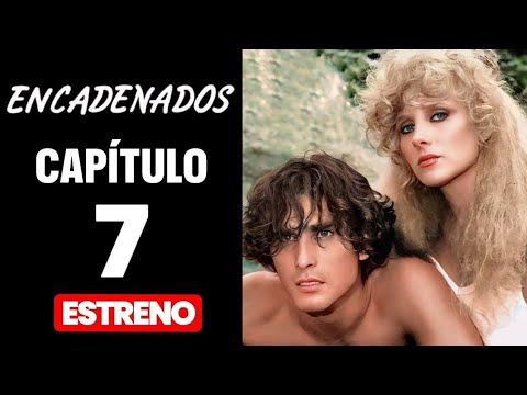 𝙉𝙤𝙫𝙚𝙡𝙖 𝘾𝙤𝙢𝙥𝙡𝙚𝙩𝙖 - Encadenados Capítulo 7 (TV Series 1988–1989) con Humberto Zurita y Christian Bach