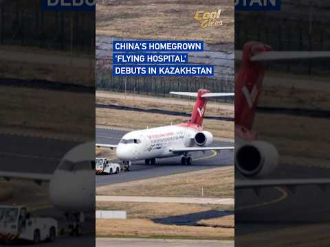 China's homegrown 'flying hospital' debuts in Kazakhstan #coolchina