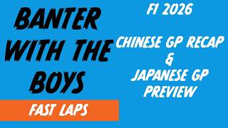 F1 2026 - Chinese GP Recap & Japanese GP Preview | Banter with the Boys | Fast Laps