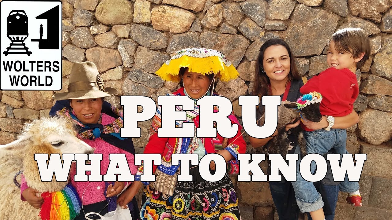 Visit Peru - What to Know Before You Visit Peru - Wolters World