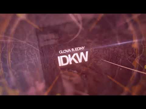 GLOVA ft. EDNY - IDKW