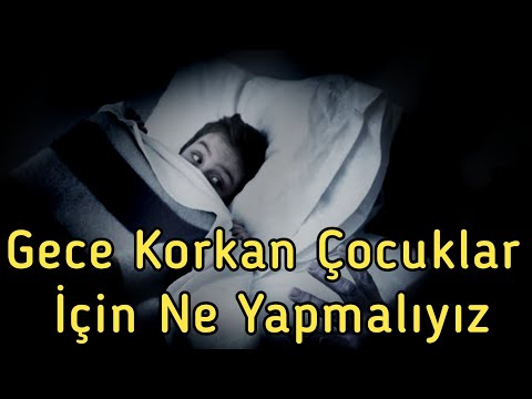 Gece Korkan Çocuklar İçin Ne Yapmalıyız