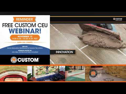 Custom Building Products Webinar Series: Sound Attenuation Membranes for Ceramic Tile & Stone