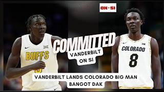 RAPID REACTION: Vanderbilt basketball lands standout big man Bangot Dak