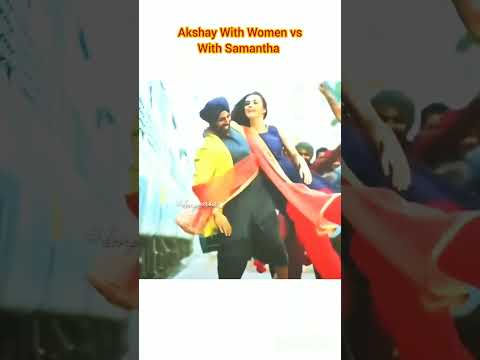 Akshay With Women vs with Samantha 😍 #shortfeed #samantha #sam #akshaykumar #viralvideo