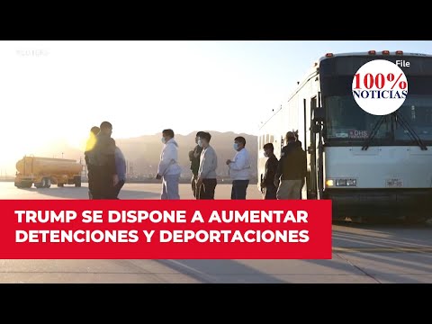 Trump se dispone a aumentar detenciones y deportaciones