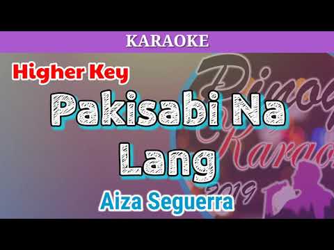 Pakisabi Na Lang by Aiza Seguerra (Karaoke : Higher Key)