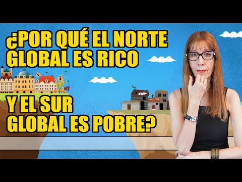 ¿Por qué el NORTE global es RICO y el SUR global es POBRE?