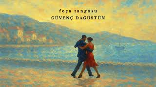 Güvenç Dağüstün - Foça Tangosu