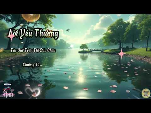 Truyện Lời Yêu Thương | Chương 11 | Tác giả: Trần Thị Bảo Châu