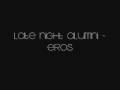 Late Night Alumni - Eros