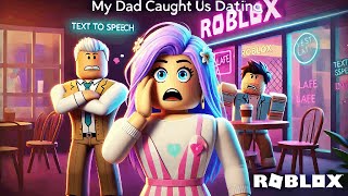 I Was SECRETLY Dating… Until My Dad Found Out! 😭 | Roblox Text-to-Speech Story