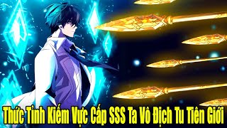 FULL BỘ | Thức Tỉnh Kiếm Vực Cấp SSS Ta Vô Dịch Tu Tiên Giới | Review Truyện Tranh