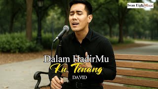 Dalam HadirMu Ku Tenang by David   || Lagu Rohani Kristen (Official Music Video)