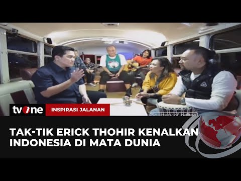 Semangat Erick Thohir Bawa Indonesia Agar Dikenal Dunia | Inspirasi Jalanan tvOne