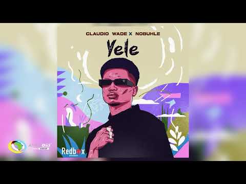 Claudio Wade and Nobuhle - Yele (Official Audio)