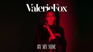 Valerie Fox - By my side