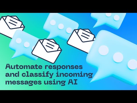Automate responses and classify incoming messages using AI