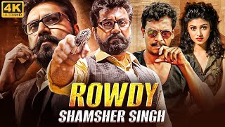 ROWDY SHAMSHER SINGH - Hindi Dubbed Full Movie | R. Sarathkumar, Samuthirakani, Oviya | Action Movie