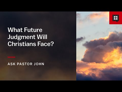 What Future Judgment Will Christians Face?