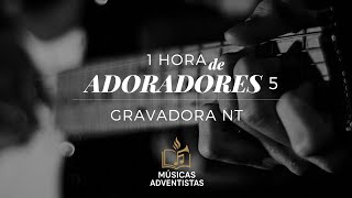 ADORADORES 5 | 1 HORA | @GravadoraNT
