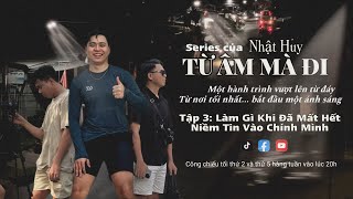 TẬP 3 – LÀM GÌ KHI ĐÃ MẤT HẾT NIỀM TIN VÀO CHÍNH MÌNH?