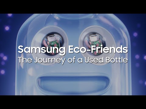 Samsung Eco-Friends: The Journey of a Used Bottle