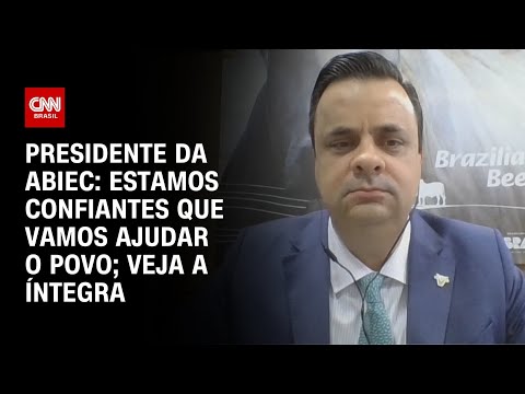 ​Presidente da Abiec: Estamos confiantes que vamos ajudar o povo; veja a íntegra | CNN PRIME TIME