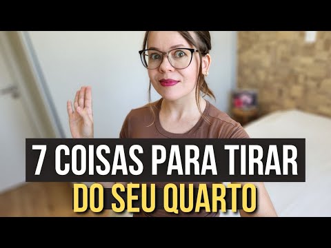 7 COISAS PARA ELIMINAR DO QUARTO