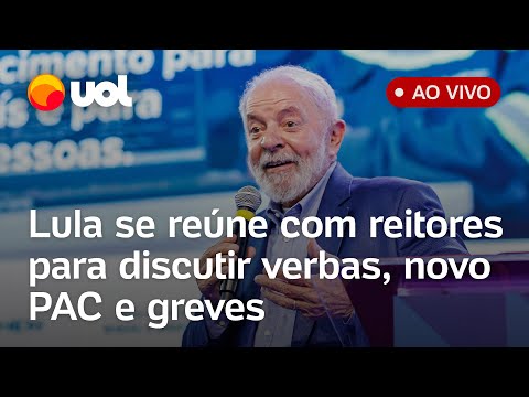 Lula se reúne com reitores de universidades para discutir investimentos do PAC, verbas, greves e+