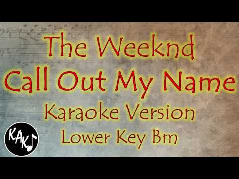 The Weeknd – Call Out My Name Karaoke Full Tracks Lyrics Cover Instrumental Lower Key Bm