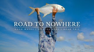 Road To Nowhere. Fishing and Camping in Paradise