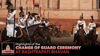 Highlights of the Change of Guard Ceremony at Rashtrapati Bhavan