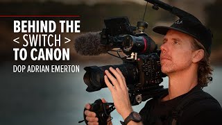 Why DOP Adrian Emerton Switched to the Canon C400